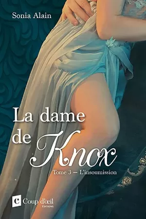 Sonia Alain – La Dame de Knox, Tome 3 : L'Insoumission